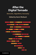 After the Digital Tornado: Networks, Algorithms, Humanity