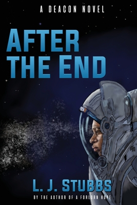 After the End: A Deacon Novel - Stubbs, L J