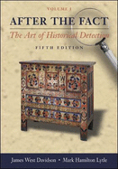 After the Fact: The Art of Historical Detection, Volume I 2005 - Davidson, James West, and Lytle, Mark