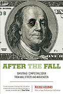 After the Fall: Saving Capitalism from Wall Street-And Washington