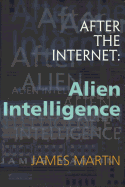 After the Internet: Alien Intelligence