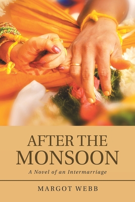 After the Monsoon: A Novel of an Intermarriage - Webb, Margot