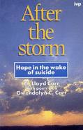 After the Storm: Hope in the Wake of Suicide - Carr, Lloyd G., and Varr, G.C.