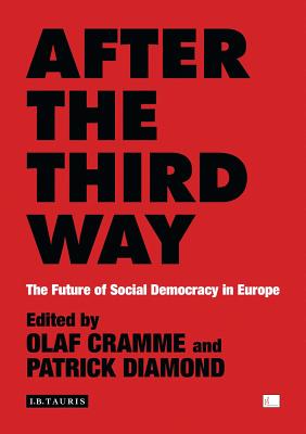 After the Third Way: The Future of Social Democracy in Europe - Cramme, Olaf (Editor), and Diamond, Patrick (Editor)