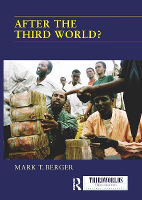 After the Third World? - Berger, Mark T (Editor)