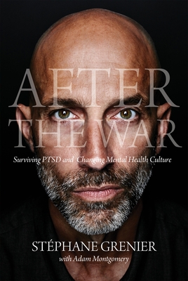 After the War: Surviving Ptsd and Changing Mental Health Culture - Grenier, Stephane, and Montgomery, Adam