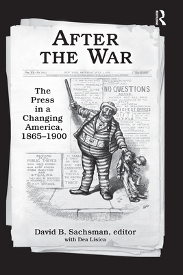 After the War: The Press in a Changing America, 1865-1900 - Sachsman, David B. (Editor)