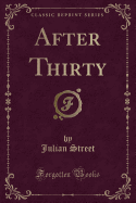 After Thirty (Classic Reprint)