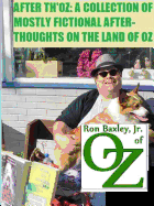 After Th'oz: A Collection of Mostly Fictional After-Thoughts on the Land of Oz