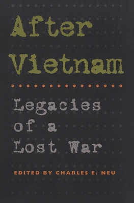 After Vietnam: Legacies of a Lost War - Neu, Charles E (Editor)