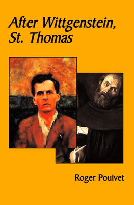 After Wittgenstein, St Thomas - Pouivet, Roger, and Sherwin, Michael