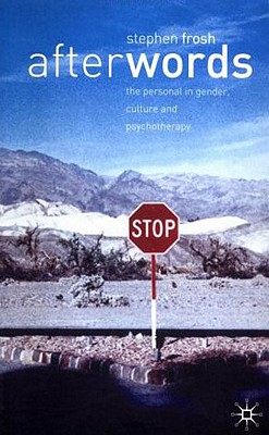 After Words: The Personal in Gender, Cultural and Psychotherapy - Frosh, Stephen