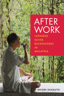 After Work: Japanese Silver Backpackers in Malaysia