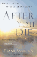 After You Die: Unveiling the Mysteries of Heaven