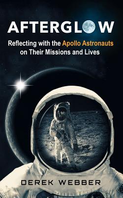 Afterglow: Reflections on the Golden Age of Moon Explorers - Webber, Derek