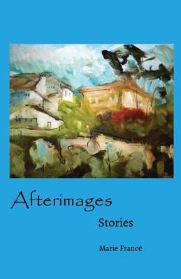 Afterimages: Stories Volume 1 - France, Marie