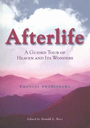 Afterlife: A Guided Tour of Heaven and Its Wonders