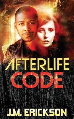 Afterlife Code - Erickson, J M, and Owen, Suzanne M (Editor)