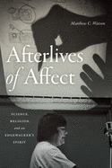 Afterlives of Affect: Science, Religion, and an Edgewalker's Spirit