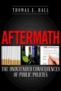 Aftermath: The Unintended Consequences of Public Policies