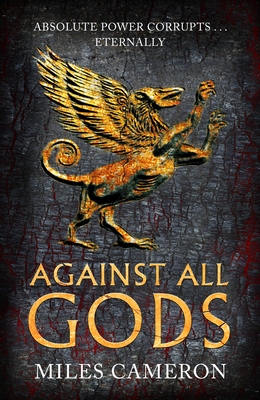 Against All Gods: The Age of Bronze: Book 1 - Cameron, Miles