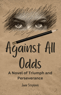 Against All Odds: A Novel of Triumph and Perseverance (Large Print Edition)
