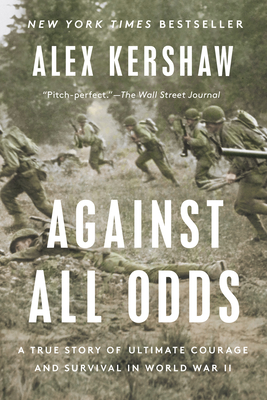 Against All Odds: A True Story of Ultimate Courage and Survival in World War II - Kershaw, Alex
