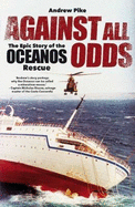 Against All Odds: The Epic Story of the Oceanos Rescue