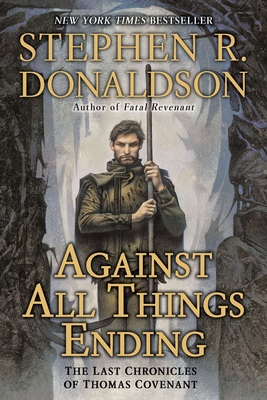 Against All Things Ending: The Last Chronicles of Thomas Covenant - Donaldson, Stephen R