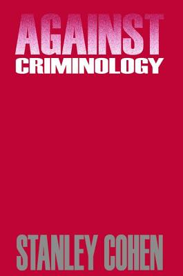Against Criminology - Cohen, Stanley
