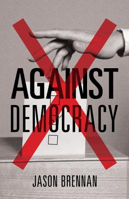 Against Democracy - Brennan, Jason (Preface by)