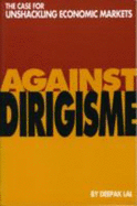 Against Dirigisme: The Case for Unshackling Economic Markets