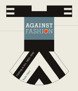 Against Fashion: Clothing as Art, 1850-1930 - Stern, Radu