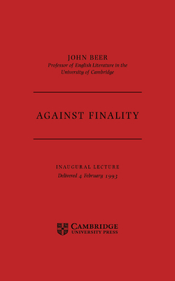 Against Finality: Inaugural Lecture, Delivered 4th February 1993 - Beer, John B