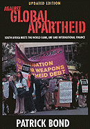 Against Global Apartheid: South Africa Meets the World Bank, IMF and International