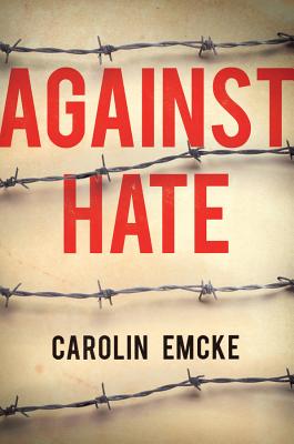 Against Hate - Emcke, Carolin, and Crawford, Tony (Translated by)