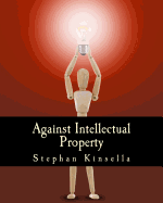 Against Intellectual Property (Large Print Edition)