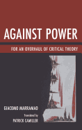 Against Power: For an Overhaul of Critical Theory