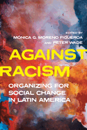 Against Racism: Organizing for Social Change in Latin America