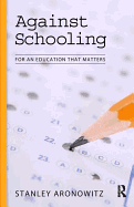 Against Schooling: For an Education That Matters