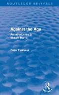 Against The Age (Routledge Revivals): An Introduction to William Morris