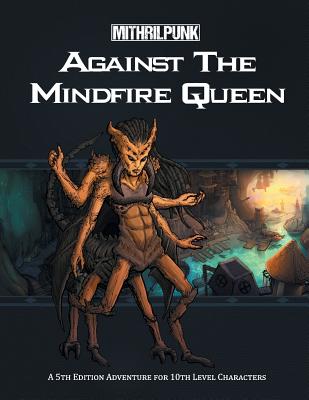 Against the Mindfire Queen - Hardell, Warren D (Designer), and Harris, Derek S (Designer), and Patlovany, Chris (Contributions by)