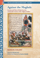 Against the Mughals: Dreams and Wars of Dattu Sarvani, a Sixteenth-Century Indo-Afghan Soldier