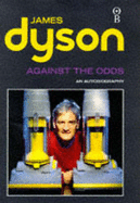 Against the Odds: An Autobiography - Dyson, James