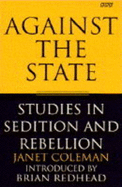 Against the State: Studies in Sedition and Rebellion