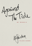 AGAINST THE TIDE - My Memoir