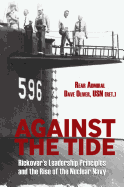 Against the Tide: Rickover's Leadership Principles and the Rise of the Nuclear Navy