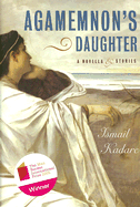 Agamemnon's Daughter: A Novella and Stories
