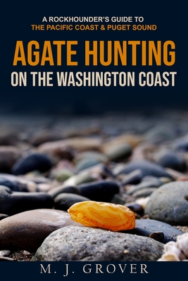 Agate Hunting on the Washington Coast - Grover, M J