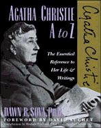 Agatha Christie A to Z: The Essential Reference to Her Life & Writings - Sova, Dawn B, and Prichard, Mathew (Introduction by), and Suchet, David (Foreword by)